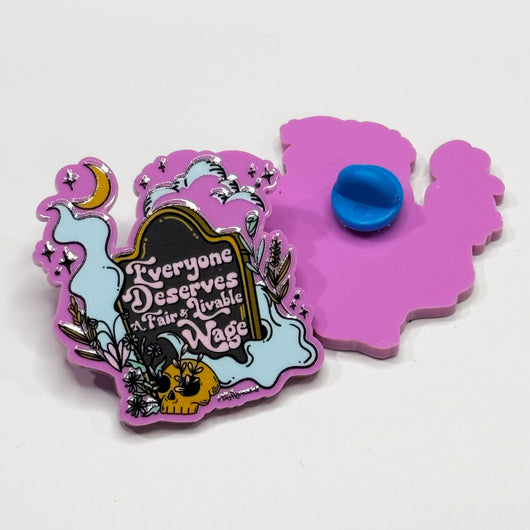 Original artwork by Tiny Werewolves | Everyone Deservers A Fair Wage Acrylic Pin in | Shop to get your gender neutral Acrylic Pin