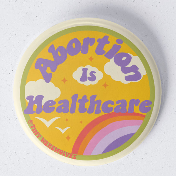 Abortion Is Healthcare 1.75" Button Pin 1.75" Button