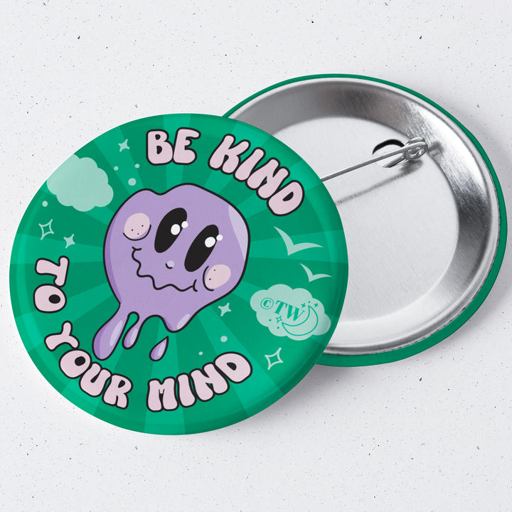 Be Kind To Your Mind 1.75" Button Pin