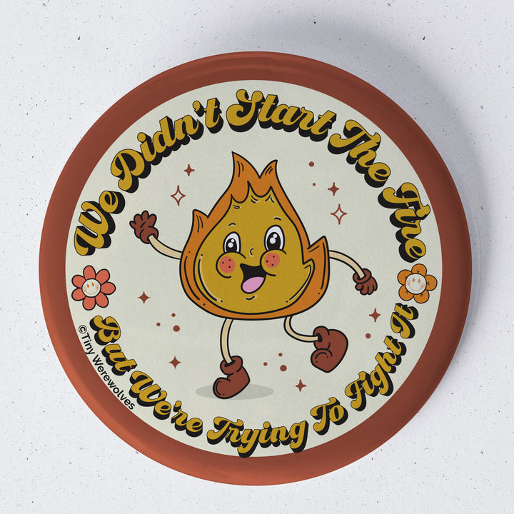 We Didn't Start The Fire 1.75" Button Pin 1.75" Button