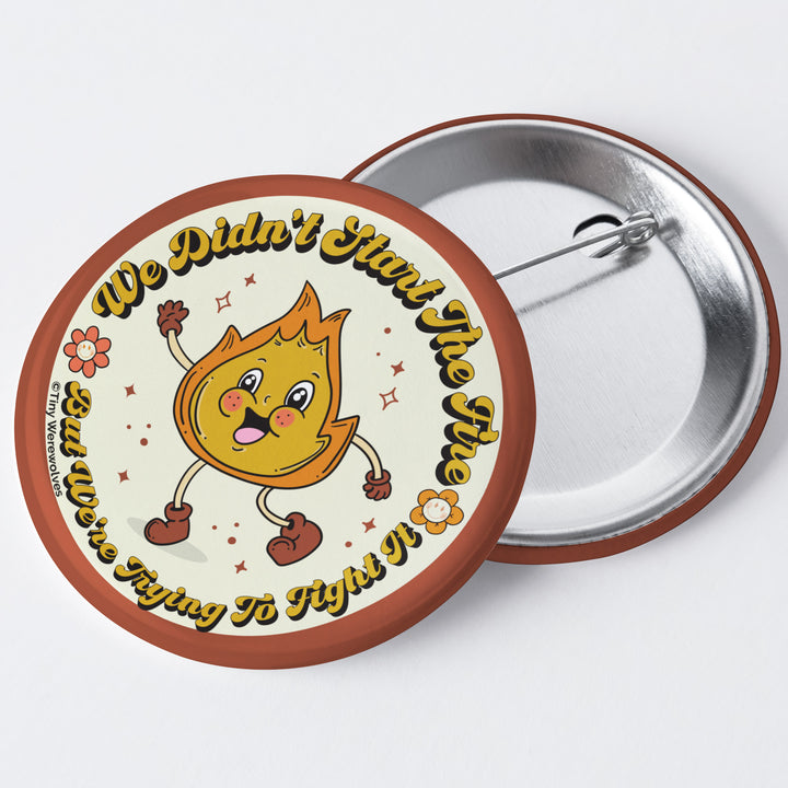We Didn't Start The Fire 1.75" Button Pin