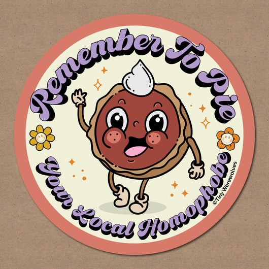 Original artwork by Tiny Werewolves | Pie Your Local Homophobe Sticker in | Shop to get your gender neutral Sticker