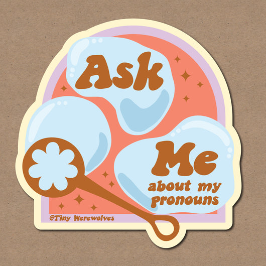 Original artwork by Tiny Werewolves | Ask Me About My Pronouns Bubble Sticker in | Shop to get your gender neutral Sticker