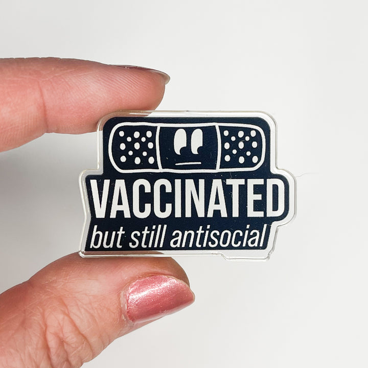 Vaccinated, But Still Antisocial Acrylic Pin (Discontinued Design)